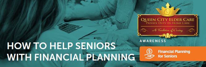 Senior Care Hyde Park OH - HOW TO HELP SENIORS WITH FINANCIAL PLANNING